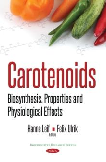 Carotenoids : Biosynthesis, Properties and Physiological Effects