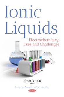 Ionic Liquids : Electrochemistry, Uses and Challenges