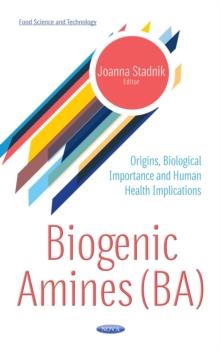 Biogenic Amines (BA) : Origins, Biological Importance and Human Health Implications