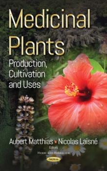 Medicinal Plants : Production, Cultivation and Uses