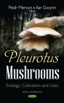 Pleurotus Mushrooms : Ecology, Cultivation and Uses