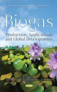 Biogas : Production, Applications and Global Developments