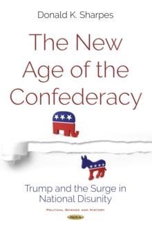 The New Age of the Confederacy : Trump and the Surge in National Disunity