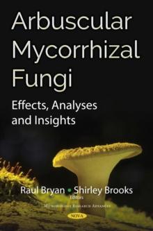 Arbuscular Mycorrhizal Fungi : Effects, Analyses and Insights