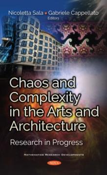 Chaos and Complexity in the Arts and Architecture : Research in Progress