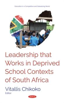 Leadership that Works in Deprived School Contexts of South Africa