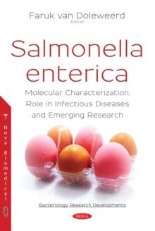 Salmonella enterica : Molecular Characterization, Role in Infectious Diseases and Emerging Research