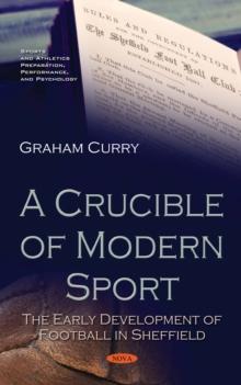 A Crucible of Modern Sport : The Early Development of Football in Sheffield