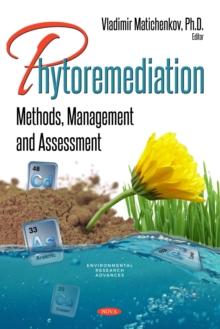 Phytoremediation : Methods, Management and Assessment