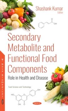 Secondary Metabolite and Functional Food Components : Role in Health and Disease