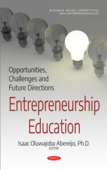 Entrepreneurship Education : Opportunities, Challenges and Future Directions