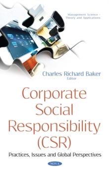 Corporate Social Responsibility (CSR) : Practices, Issues and Global Perspectives