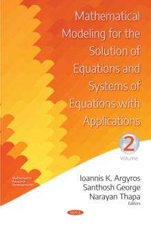 Mathematical Modeling for the Solution of Equations and Systems of Equations with Applications. Volume II