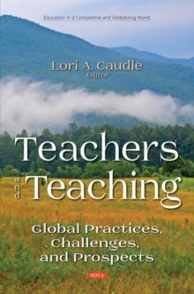 Teachers and Teaching : Global Practices, Challenges and Prospects