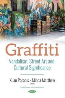 Graffiti : Vandalism, Street Art and Cultural Significance