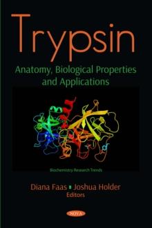 Trypsin : Anatomy, Biological Properties and Applications