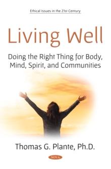 Living Well : Doing the Right Thing for Body, Mind, Spirit, and Communities