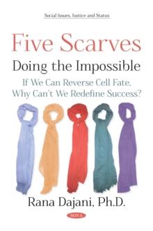 Five Scarves : Doing the Impossible - If We Can Reverse Cell Fate, Why Can't We Redefine Success?