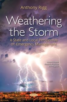 Weathering the Storm : A State and Local Perspective on Emergency Management