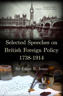 Selected Speeches on British Foreign Policy 1738-1914