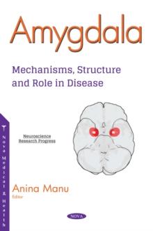 Amygdala : Mechanisms, Structure and Role in Disease