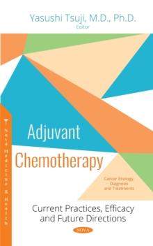 Adjuvant Chemotherapy : Current Practices, Efficacy and Future Directions