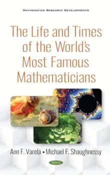 The Life and Times of the World's Most Famous Mathematicians