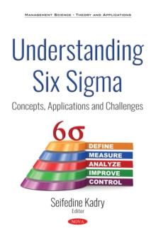 Understanding Six Sigma : Concepts, Applications and Challenges