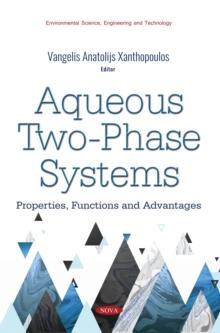 Aqueous Two-Phase Systems : Properties, Functions and Advantages