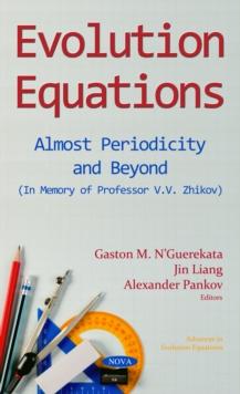 Evolution Equations: Almost Periodicity and Beyond (In Memory of Professor V.V. Zhikov)