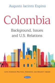 Colombia : Background, Issues and U.S. Relations