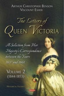 The Letters of Queen Victoria. A Selection from Her Majesty's Correspondence between the Years 1837 and 1861. Volume 2 (1837-1843)