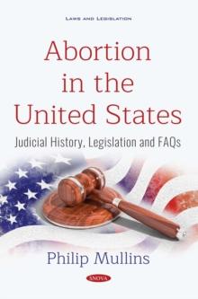 Abortion in the United States : Judicial History, Legislation and FAQs