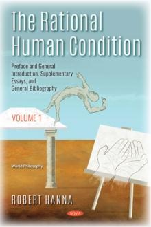 The Rational Human Condition. Volume 1: Preface and General Introduction, Supplementary Essays, and General Bibliography