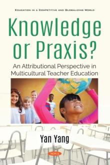 Knowledge or Praxis? An Attributional Perspective in Multicultural Teacher Education