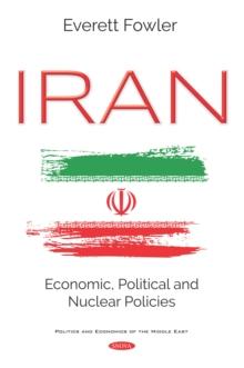 Iran: Economic, Political and Nuclear Policies