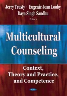 Multicultural Counseling: Context, Theory and Practice, and Competence