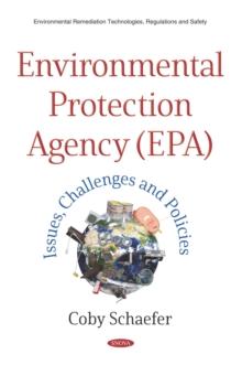 Environmental Protection Agency (EPA): Issues, Challenges and Policies