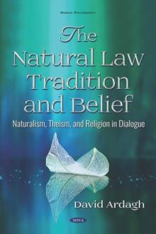 The Natural Law Tradition and Belief: Naturalism, Theism, and Religion in Dialogue