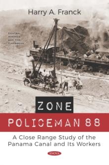 Zone Policeman 88: A Close Range Study of the Panama Canal and Its Workers