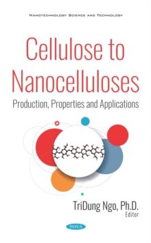 Cellulose to Nanocelluloses: Production, Properties and Applications