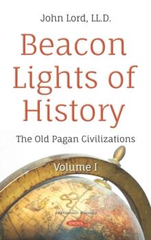 Beacon Lights of History. Volume I: The Old Pagan Civilizations