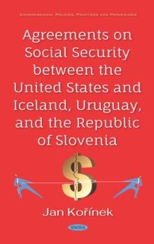 Agreements on Social Security between the United States and Iceland, Uruguay, and the Republic of Solvenia