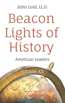 Beacon Lights of History. Volume XII: American Leaders