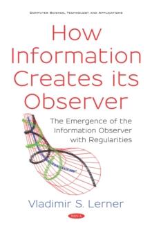 How Information Creates its Observer: The Emergence of the Information Observer with Regularities