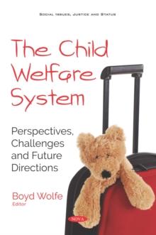 The Child Welfare System: Perspectives, Challenges and Future Directions