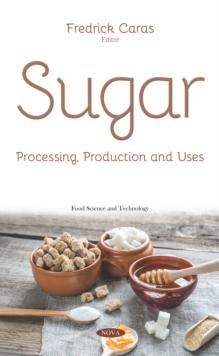 Sugar: Processing, Production and Uses