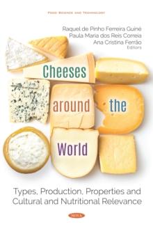 Cheeses around the World: Types, Production, Properties and Cultural and Nutritional Relevance