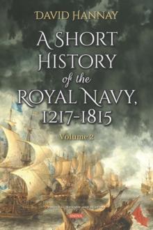 A Short History of the Royal Navy, 1217-1815. Volume II