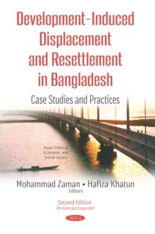 Development-Induced Displacement and Resettlement in Bangladesh: Case Studies and Practices. Second Edition